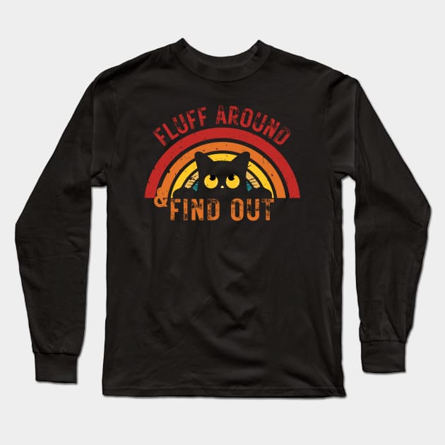 Fluff Around and Find Out Long Sleeve T-Shirt by CoubaCarla